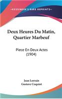 Deux Heures Du Matin, Quartier Marbeuf: Piece En Deux Actes (1904)