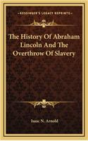 The History Of Abraham Lincoln And The Overthrow Of Slavery