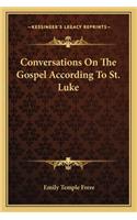 Conversations On The Gospel According To St. Luke