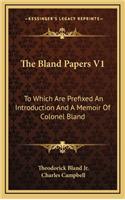 The Bland Papers V1: To Which Are Prefixed an Introduction and a Memoir of Colonel Bland