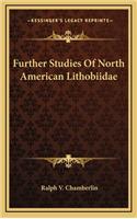 Further Studies of North American Lithobiidae