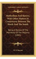 Methodism and Slavery, with Other Matters in Controversy Between the North and the South