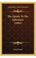 The Epistle To The Ephesians (1904): (English)