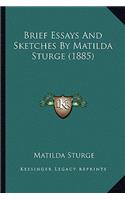 Brief Essays and Sketches by Matilda Sturge (1885)