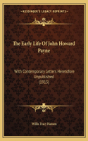 Early Life Of John Howard Payne: With Contemporary Letters Heretofore Unpublished (1913)