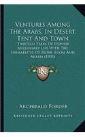 Ventures Among The Arabs, In Desert, Tent And Town