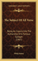 Subject Of All Verse: Being An Inquiry Into The Authorship Of A Famous Epitaph (1907)