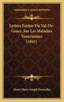 Lettres Ecrites Du Val-De-Grace, Sur Les Maladies Veneriennes (1841): (French)