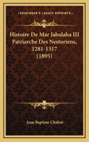 Histoire De Mar Jabalaha III Patriarche Des Nestoriens, 1281-1317 (1895)