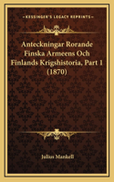 Anteckningar Rorande Finska Armeens Och Finlands Krigshistoria, Part 1 (1870)