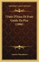 I Fatti D'Enea Di Frate Guido Da Pisa (1906): (Italian)