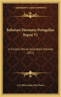 Bullarium Patronatus Portugalliae Regum V1