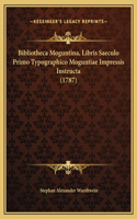 Bibliotheca Moguntina, Libris Saeculo Primo Typographico Moguntiae Impressis Instructa (1787)