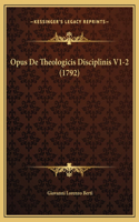Opus De Theologicis Disciplinis V1-2 (1792)