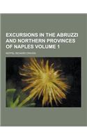 Excursions in the Abruzzi and Northern Provinces of Naples Volume 1