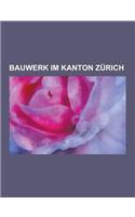 Bauwerk Im Kanton Zurich: Flughafen Zurich, Limmatlinie, Hochwasserruckhaltebecken Jonenbach, Liste Der Burgen Und Schlosser Im Kanton Zurich, T(German)