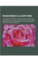 Randomized Algorithms: Approximate Counting Algorithm, Expected Linear Time Mst Algorithm, Las Vegas Algorithm, List Update Problem, Monte Ca