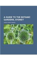 A Guide to the Botanic Gardens, Sydney