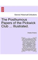 The Posthumous Papers of the Pickwick Club ... Illustrated.