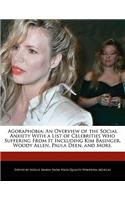 Agoraphobia: An Overview of the Social Anxiety with a List of Celebrities Who Suffering from It Including Kim Basinger, Woody Allen, Paula Deen, and More.