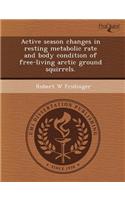 Active Season Changes in Resting Metabolic Rate and Body Condition of Free-Living Arctic Ground Squirrels