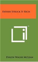 Father Struck It Rich