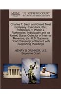 Charles T. Bach and Girard Trust Company, Executors, Etc., Petitioners, V. Walter J. Rothensies, Individually and as United States Collector of Internal Revenue, Etc. U.S. Supreme Court Transcript of Record with Supporting Pleadings