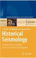 Historical Seismology: Interdisciplinary Studies of Past and Recent Earthquakes: (Modern Approaches in Solid Earth Sciences)