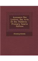 Annuaire Des Lettres, Des Arts Et Des Theatres