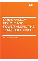 God's Valley; People and Power Along the Tennessee River