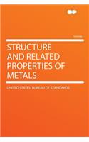 Structure and Related Properties of Metals