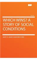 Which Wins? a Story of Social Conditions