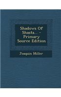 Shadows of Shasta... - Primary Source Edition