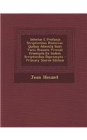 Selectae E Profanis Scriptoribus Historiae: Quibus Admista Sunt Varia Honeste Vivendi Praecepta Ex Iisdem Scriptoribus Deprompta - Primary Source Edition