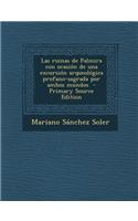 Las Ruinas de Palmira Con Ocasion de Una Excursion Arqueologica Profano-Sagrada Por Ambos Mundos