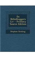 En Billedhuggers LIV - Primary Source Edition