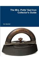 The Mrs. Potts' Sad Iron Collector's Guide