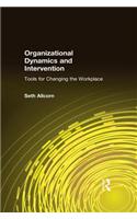 Organizational Dynamics and Intervention: Tools for Changing the Workplace