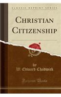 Christian Citizenship (Classic Reprint)
