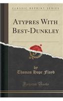 Atypres with Best-Dunkley (Classic Reprint)