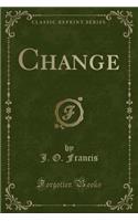 Change (Classic Reprint): (English)