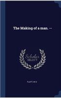 Making of a man. --