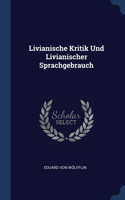 Livianische Kritik Und Livianischer Sprachgebrauch