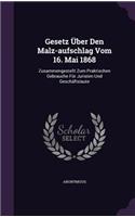 Gesetz Über Den Malz-aufschlag Vom 16. Mai 1868