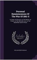 Personal Reminiscences of the War of 1861-5: In Camp--En Bivouac--On the March--On Picket--On the Skirmish Line--On the Battlefield--And in Prison