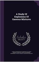 A Study of Explosions of Gaseous Mixtures