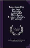 Proceedings of the Anti-slavery Convention, Assembled at Philadelphia, December 4, 5, and 6, 1833 Volume 1