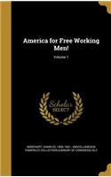 America for Free Working Men!; Volume 1