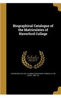 Biographical Catalogue of the Matriculates of Haverford College