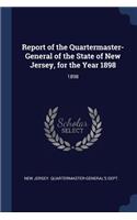 Report of the Quartermaster- General of the State of New Jersey, for the Year 1898: 1898